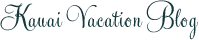Kauai Vacation Blog